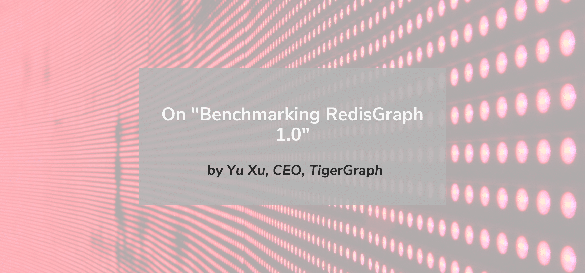 Read more about the article On “Benchmarking RedisGraph 1.0”