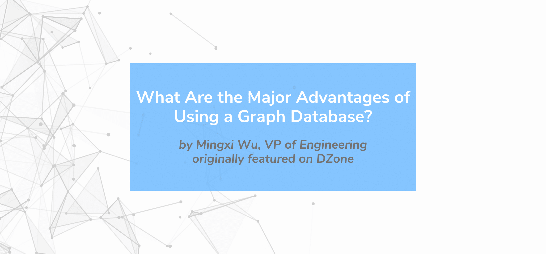 Read more about the article What Are the Major Advantages of Using a Graph Database?