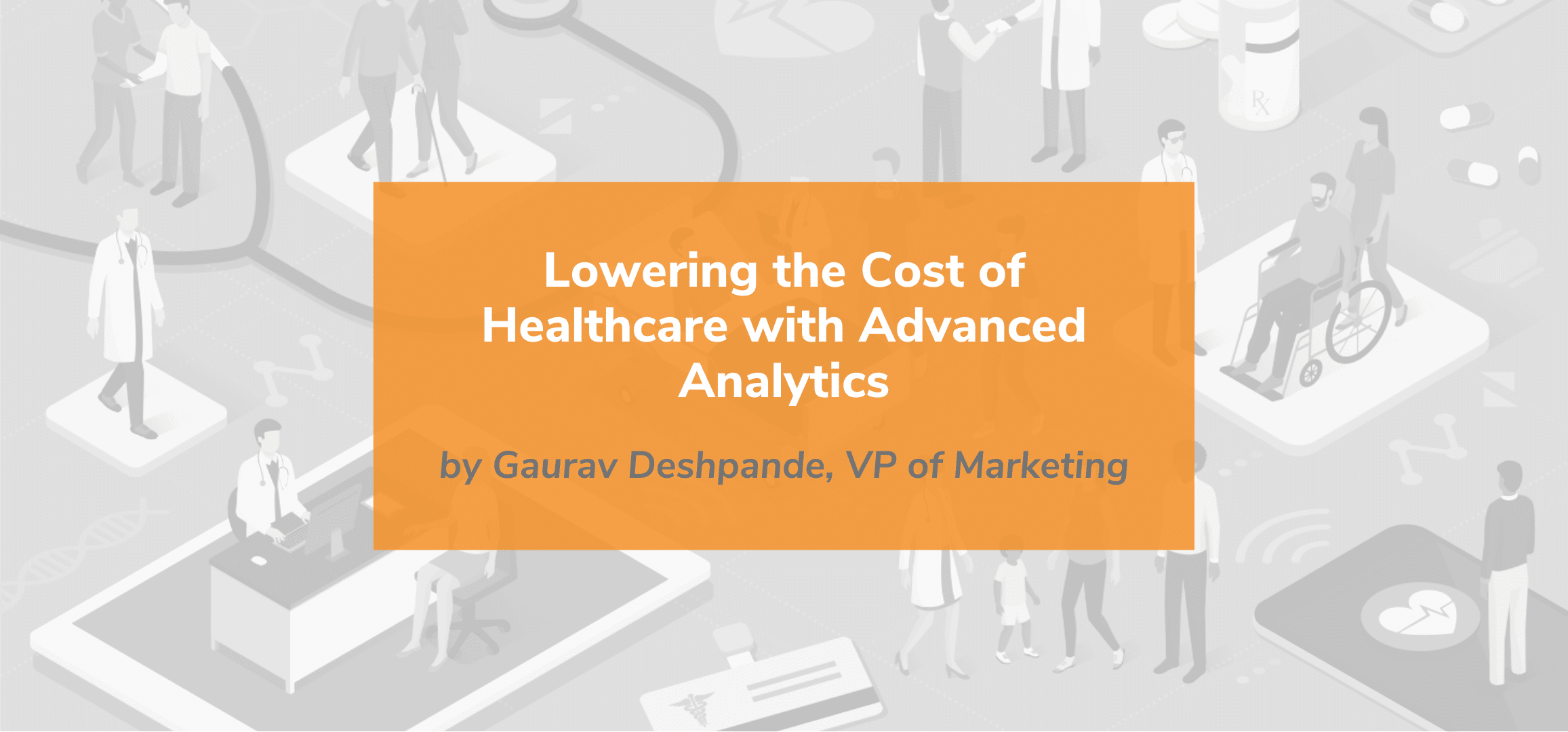 Read more about the article Lowering the Cost of Healthcare with Advanced Analytics