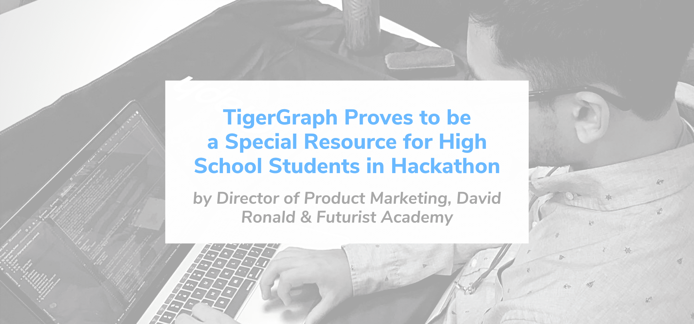 Read more about the article TigerGraph Proves to be a Special Resource for High School Students in Hackathon