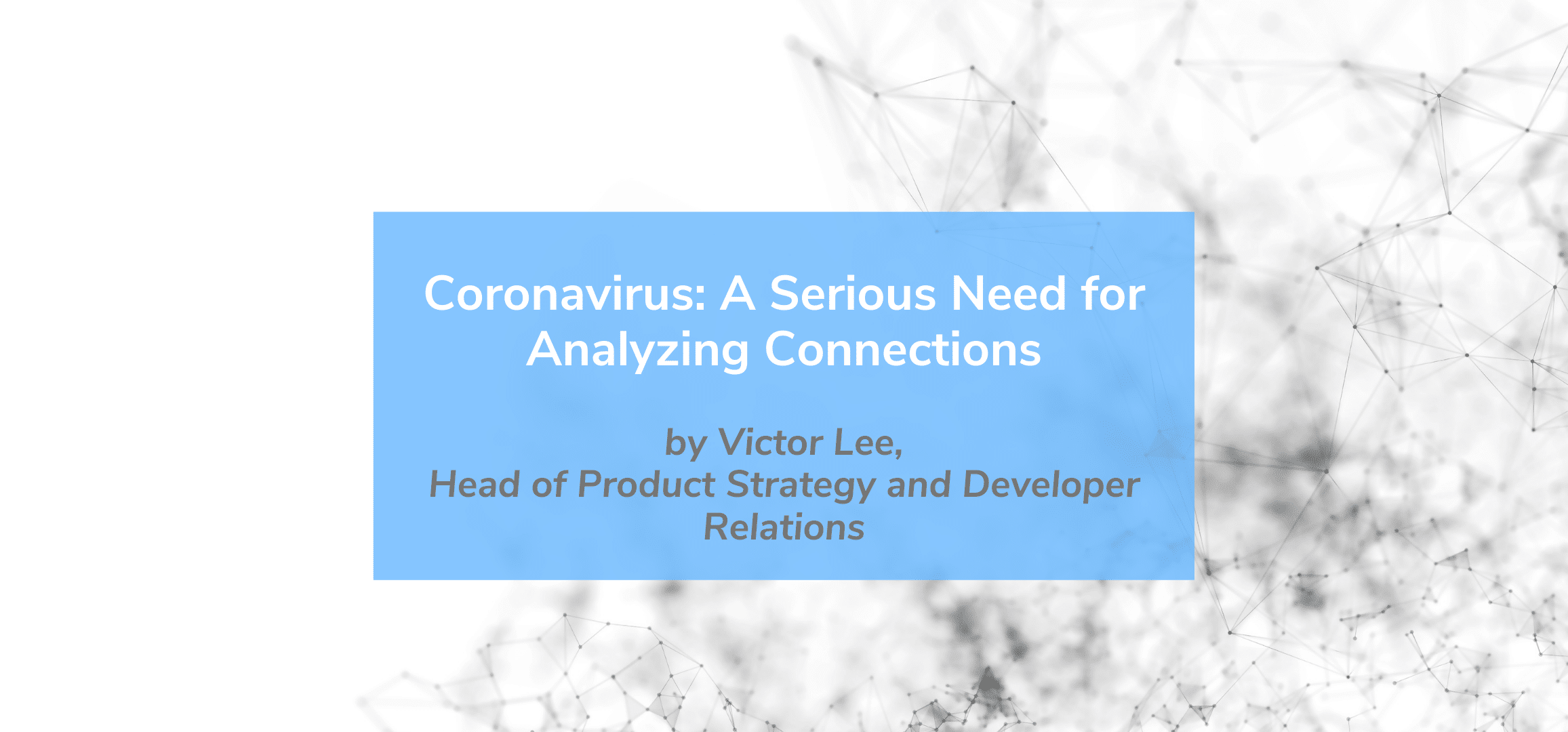 Read more about the article Coronavirus: A Serious Need for Analyzing Connections