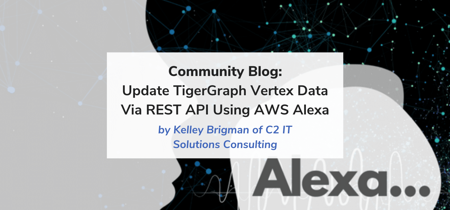Read more about the article Update TigerGraph Vertex Data Via REST API Using AWS Alexa