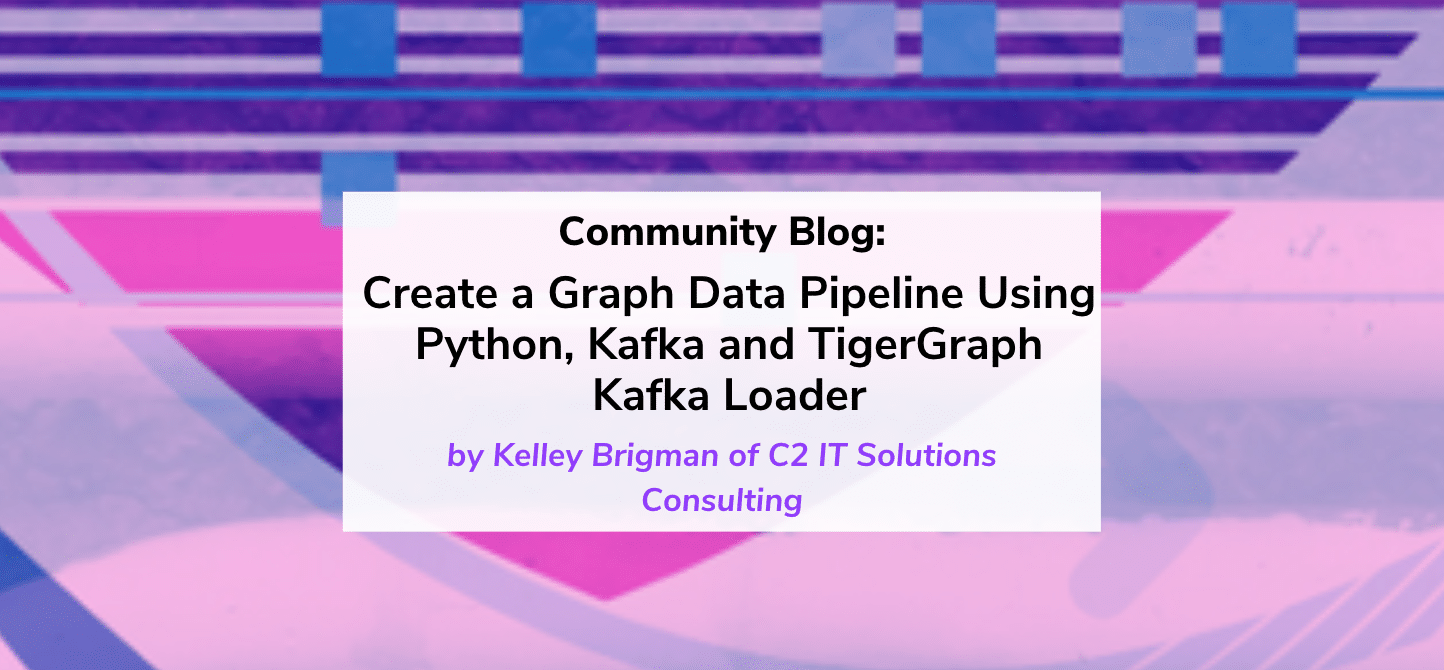Read more about the article Create a Graph Data Pipeline Using Python, Kafka and TigerGraph Kafka Loader