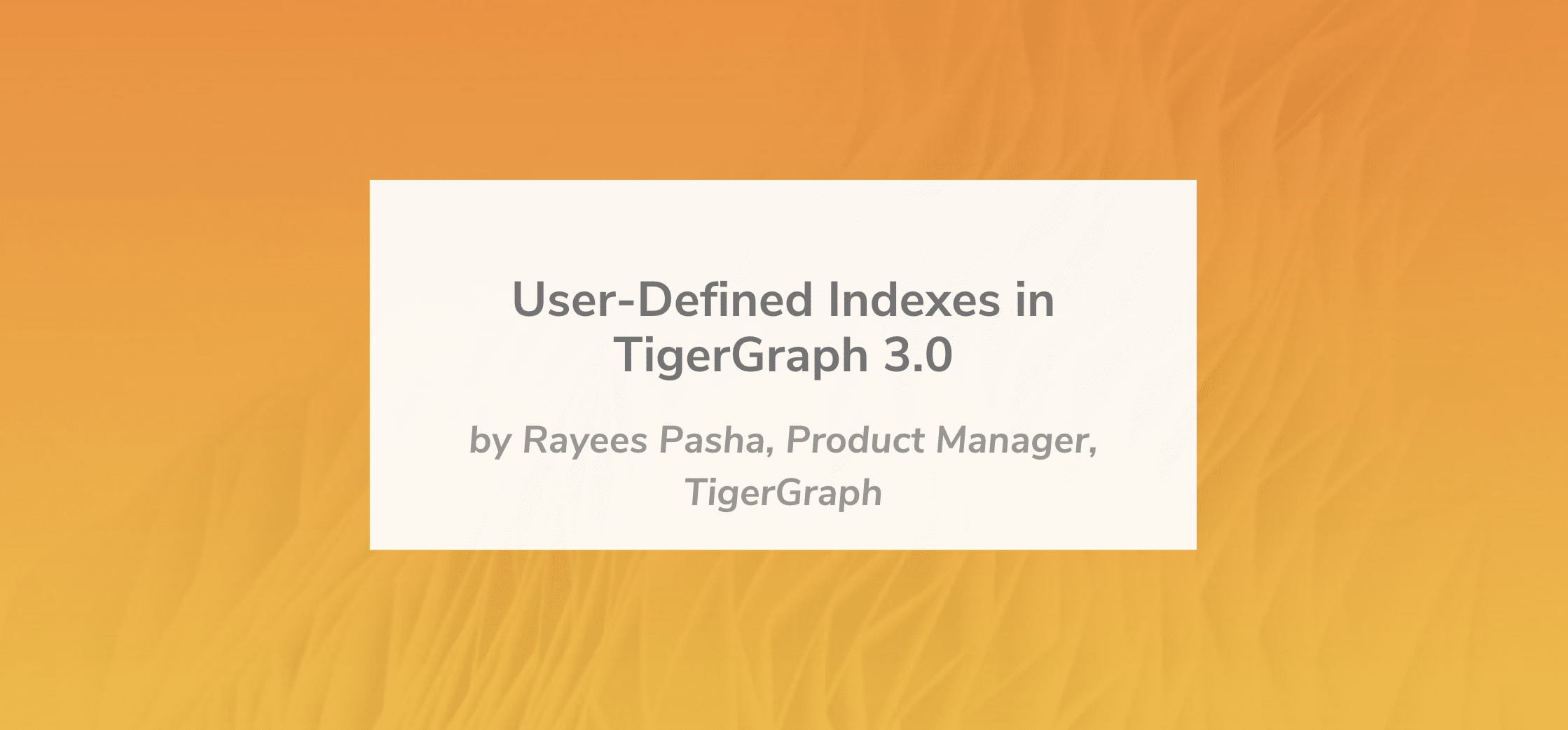 Read more about the article User-defined Indexes In TigerGraph 3.0