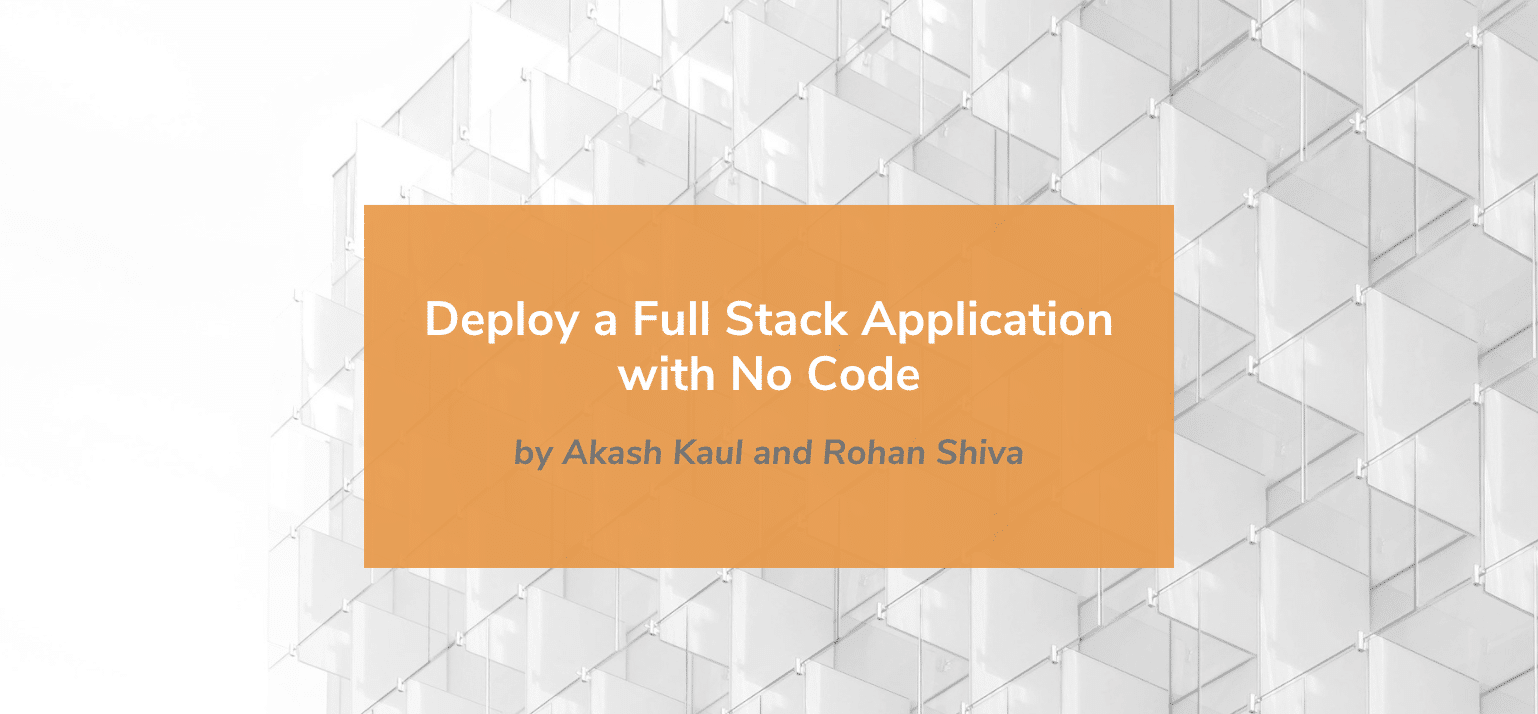 Read more about the article Deploy a Full Stack Application With No Code
