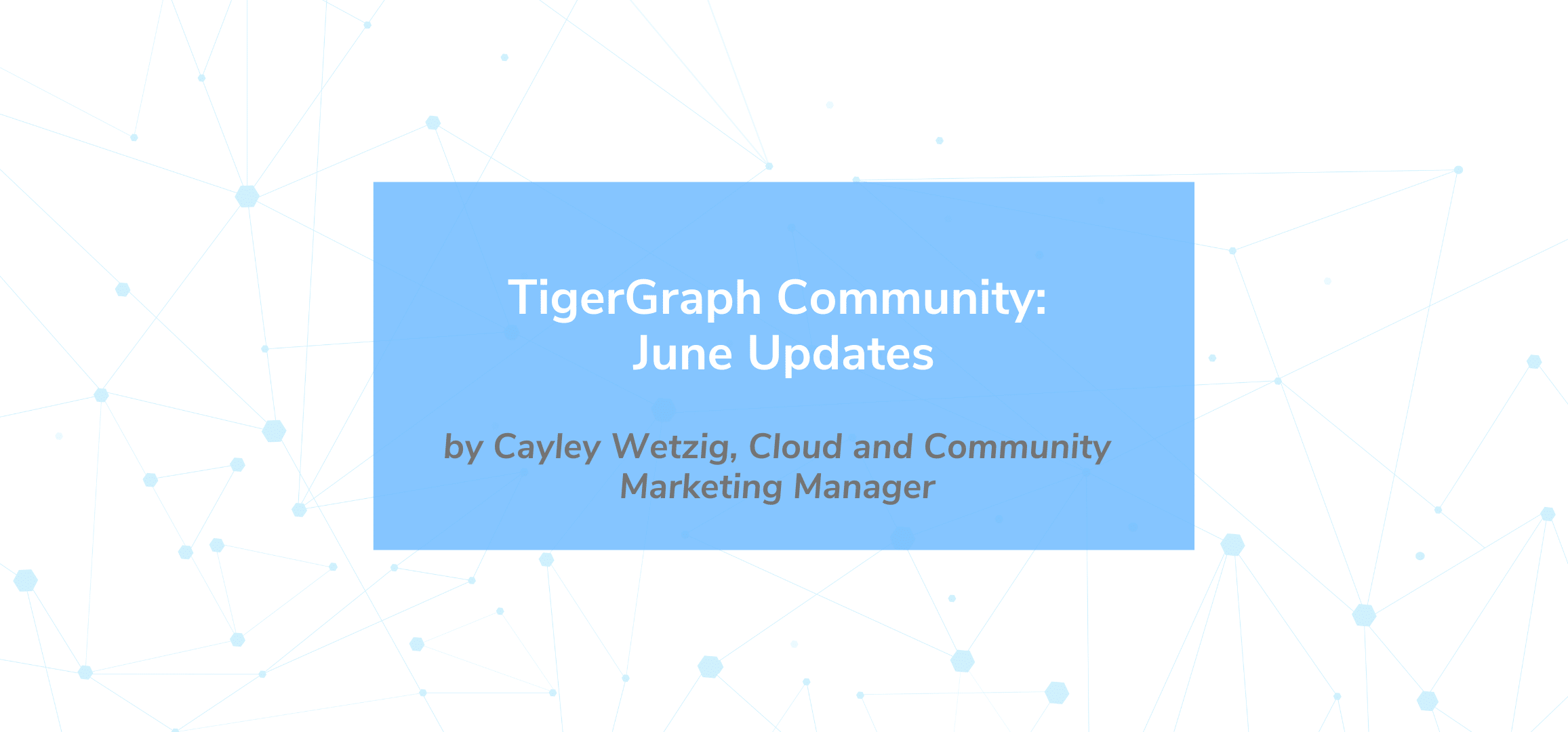 Read more about the article TigerGraph Community: June Updates