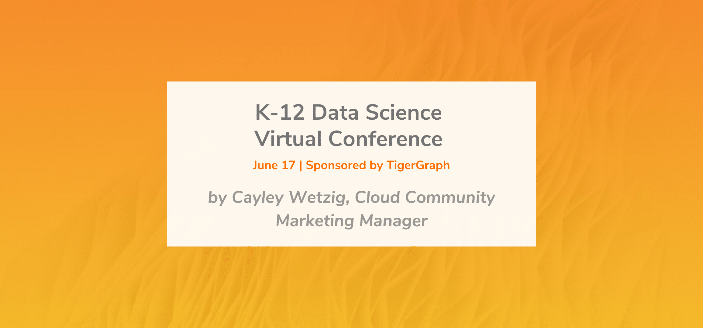 Read more about the article K-12 Data Science Virtual Conference | June 17 | Sponsored by TigerGraph