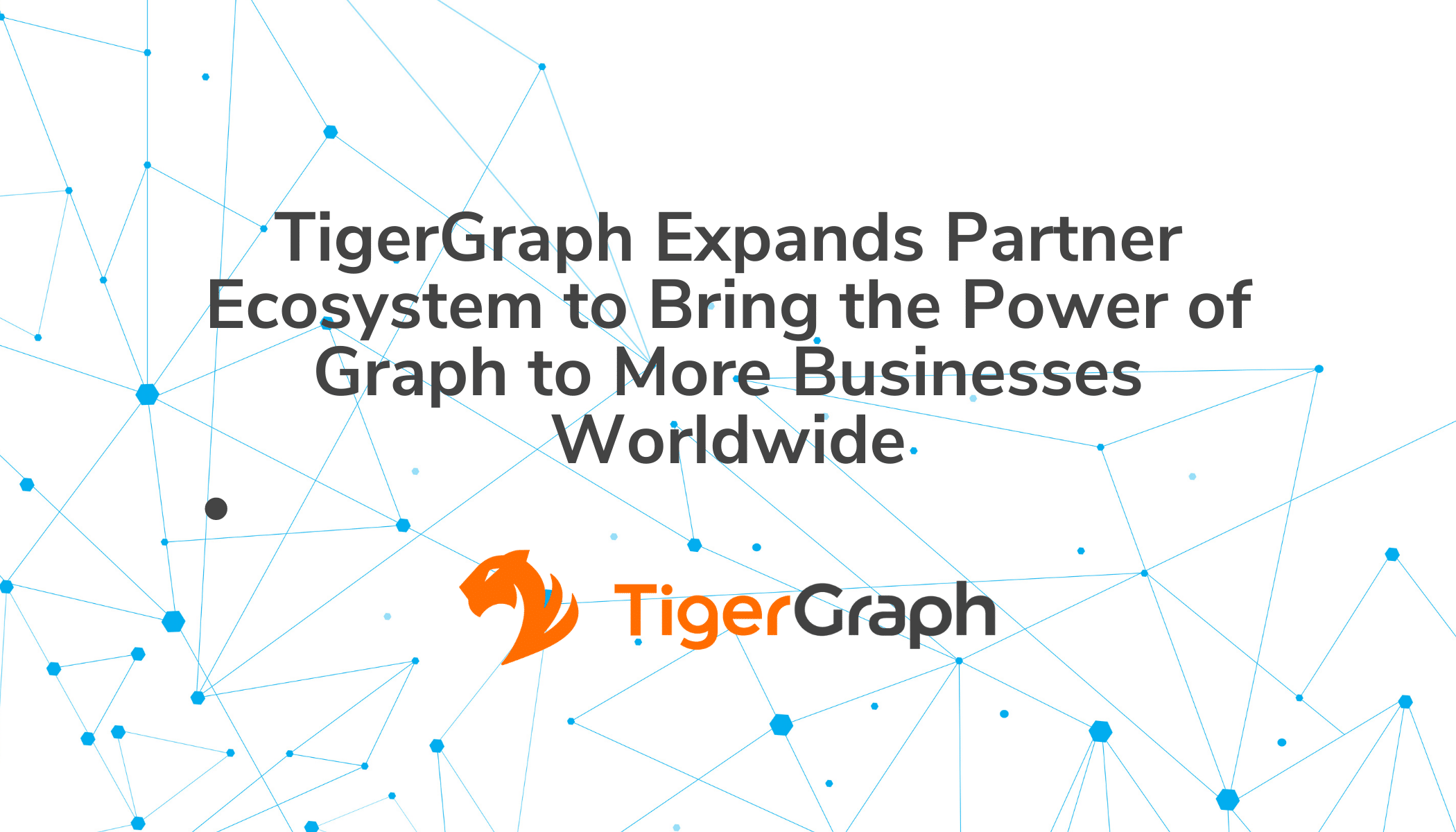 TigerGraph Expands Partner Ecosystem to Bring the Power of Graph to ...
