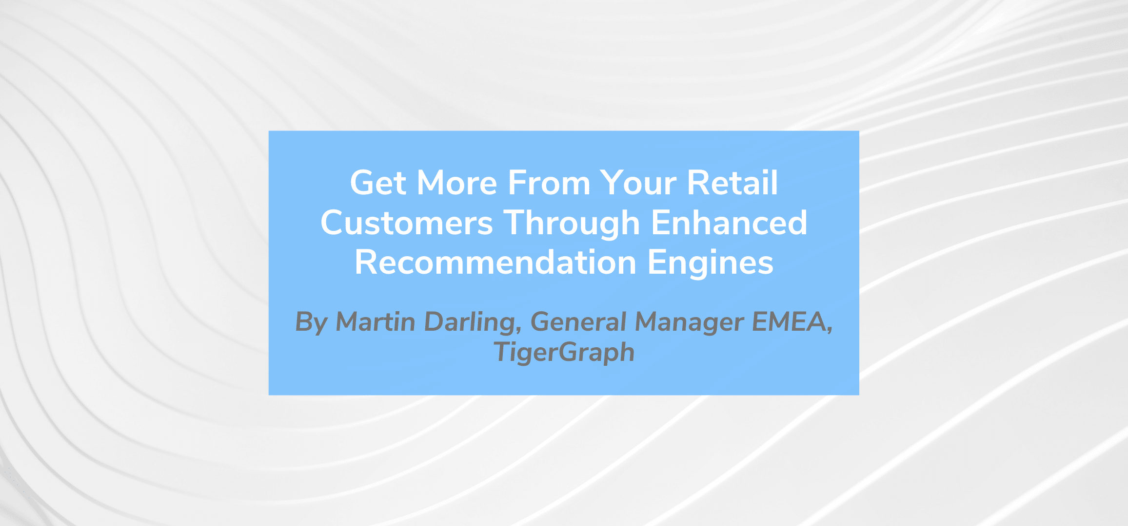 Read more about the article Get More From Your Retail Customers Through Enhanced Recommendation Engines