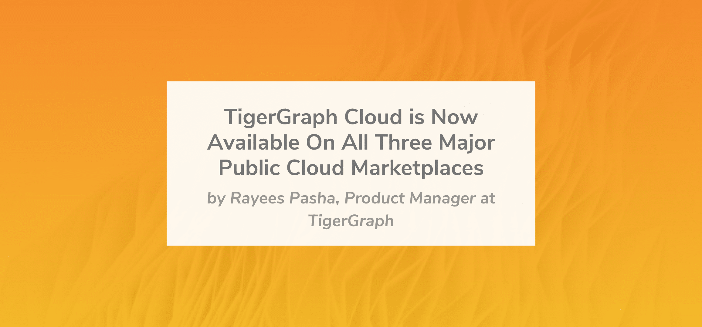 Read more about the article TigerGraph Cloud is Now Available On All Three Major Public Cloud Marketplaces
