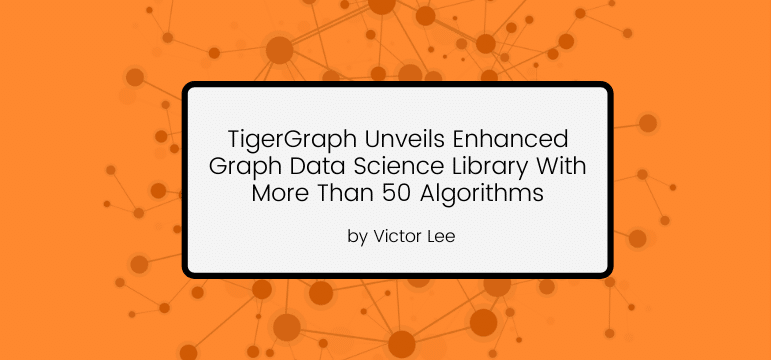 Read more about the article TigerGraph Unveils Enhanced Graph Data Science Library With More Than 50 Algorithms
