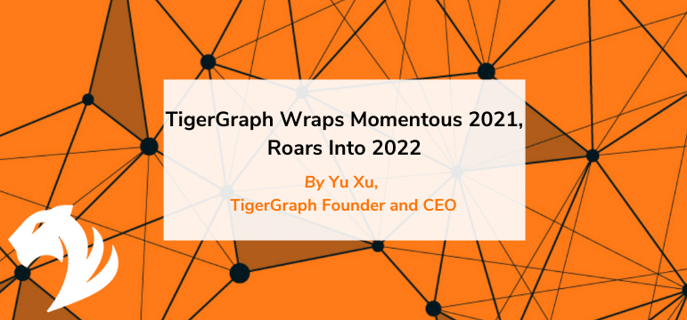 Read more about the article TigerGraph Wraps Momentous 2021, Roars Into 2022