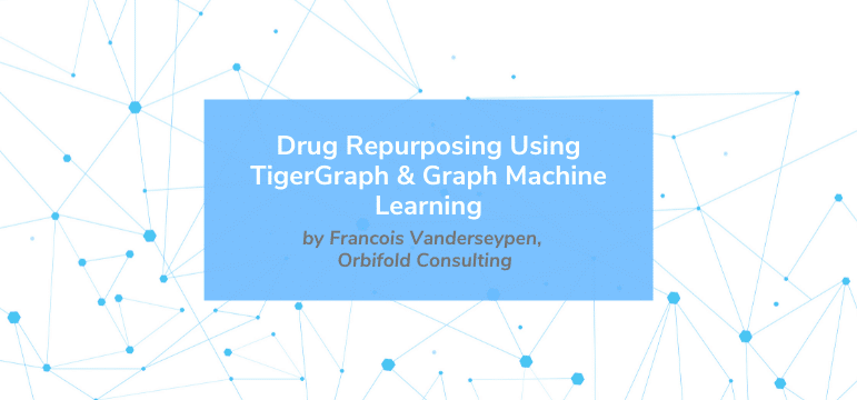 Read more about the article Drug Repurposing Using TigerGraph & Graph Machine Learning