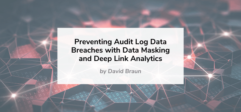 Read more about the article Preventing Audit Log Data Breaches with Data Masking and Graph Deep Link Analytics