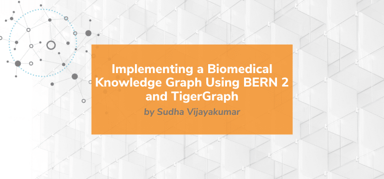 Read more about the article Implementing a Biomedical Knowledge Graph Using BERN2 and TigerGraph