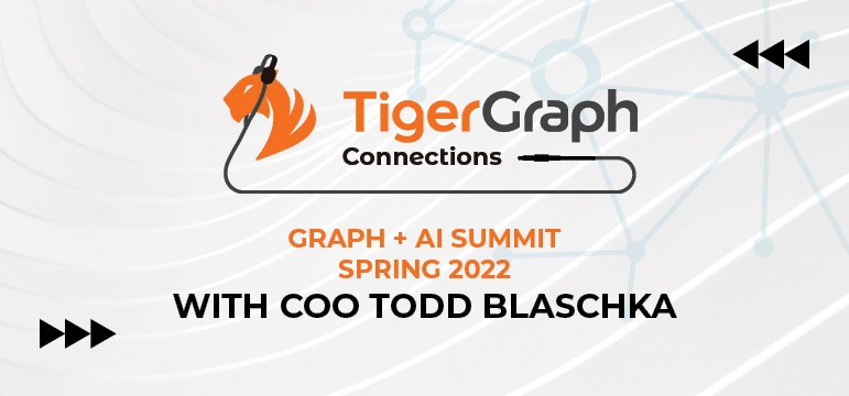 Read more about the article Podcast: Graph + AI Summit Spring 2022 – With COO Todd Blaschka