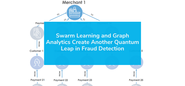 Read more about the article Swarm Learning and Graph Analytics Create Another Quantum Leap in Fraud Detection