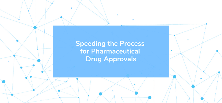 Speeding the Process for Pharmaceutical Drug Approvals