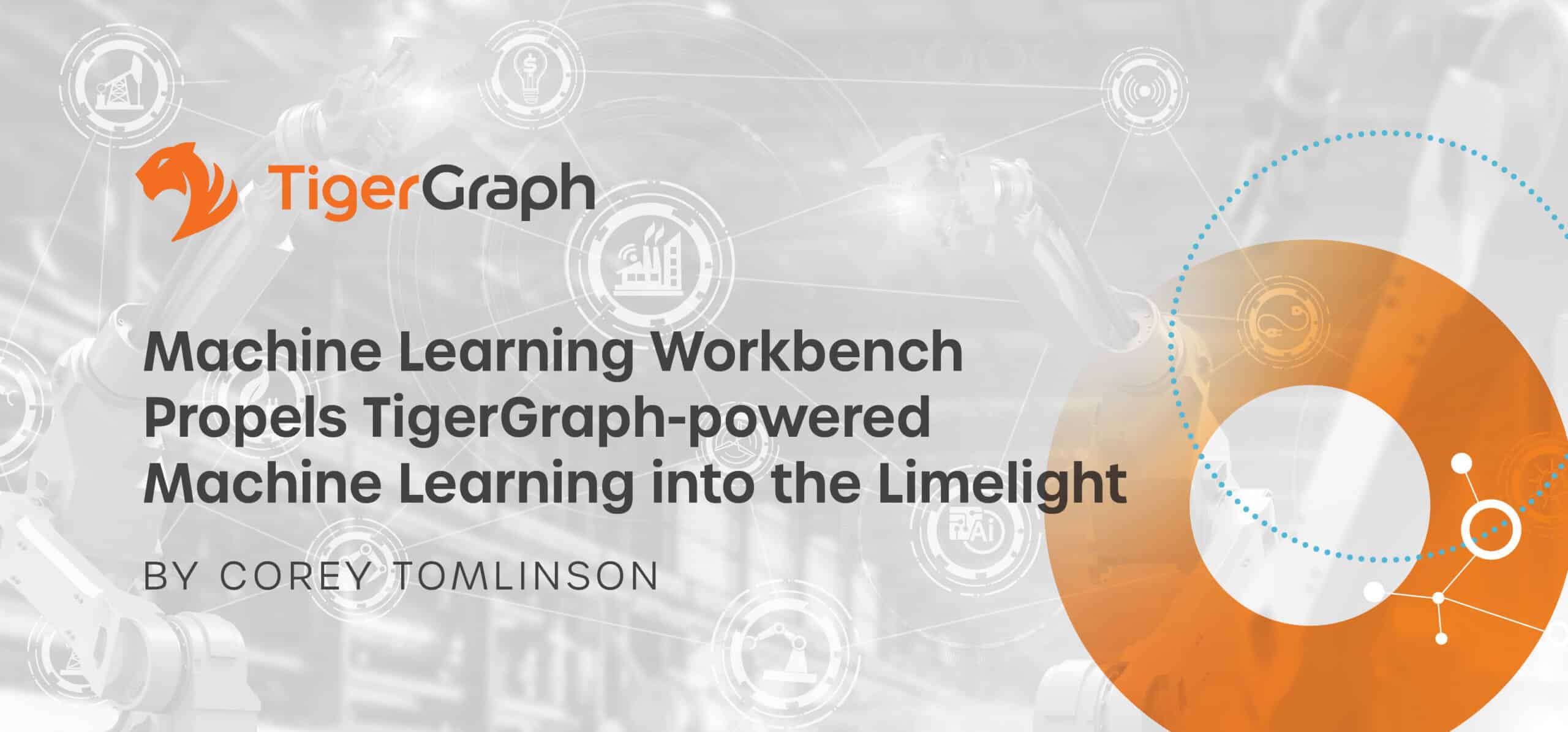 Read more about the article Machine Learning Workbench Propels TigerGraph-powered Machine Learning into the Limelight