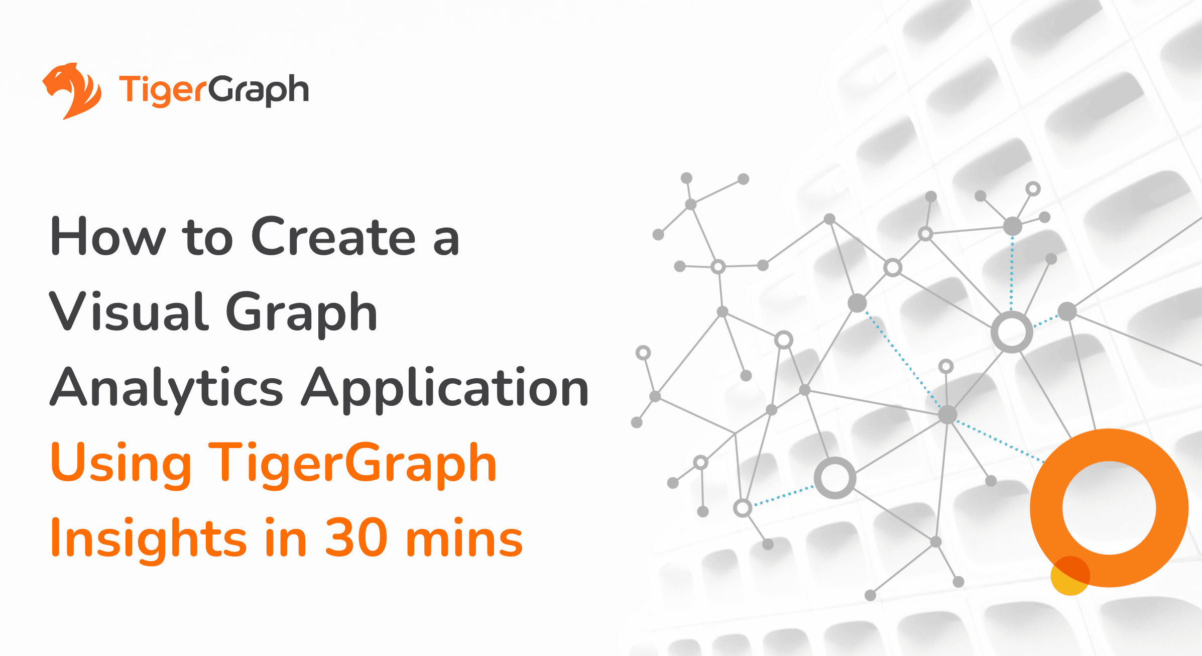 Read more about the article How to Create a Visual Graph Analytics Application Using TigerGraph Insights in 30 mins