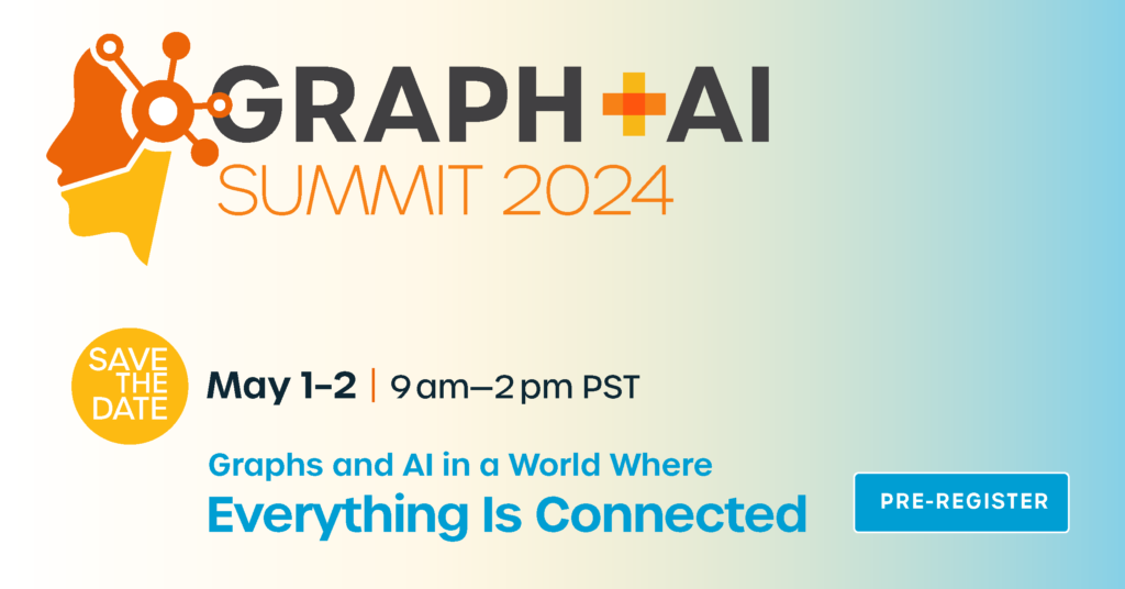 Announcing the Graph AI Summit 2024! Featuring a striking graphic of a human head and nodes, this must-attend event is set for May 1-2, from 9 am to 2 pm PST. Join us as we explore Graphs and AI in a World Where Everything Is Connected. Dont miss out—click Pre-register now!.