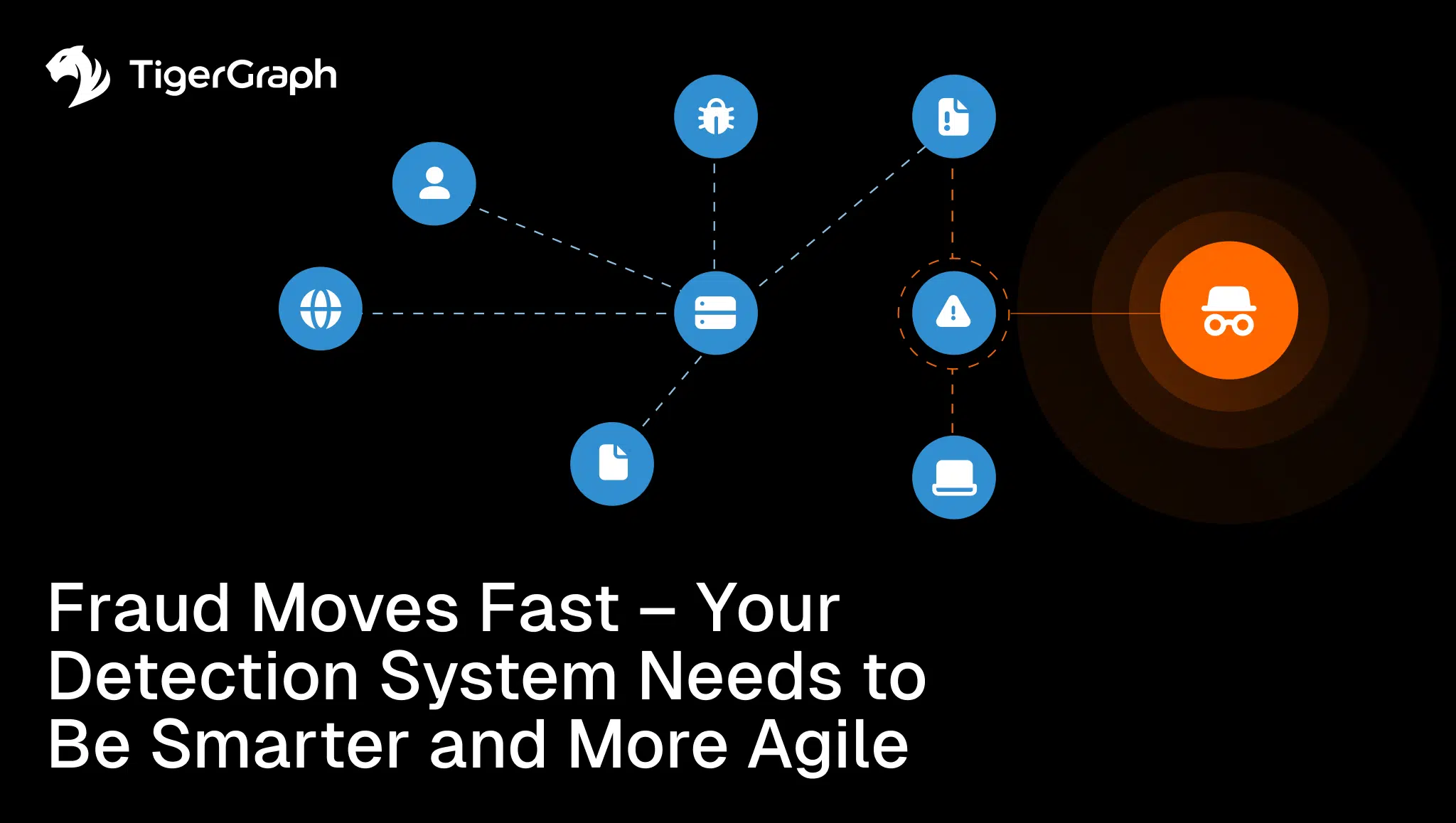 A network diagram shows various icons connecting to a masked figure, representing fraud detection. Text reads: Fraud Moves Fast – Your Detection System Needs to Be Smarter and More Agile. TigerGraph logo is in the top left corner.