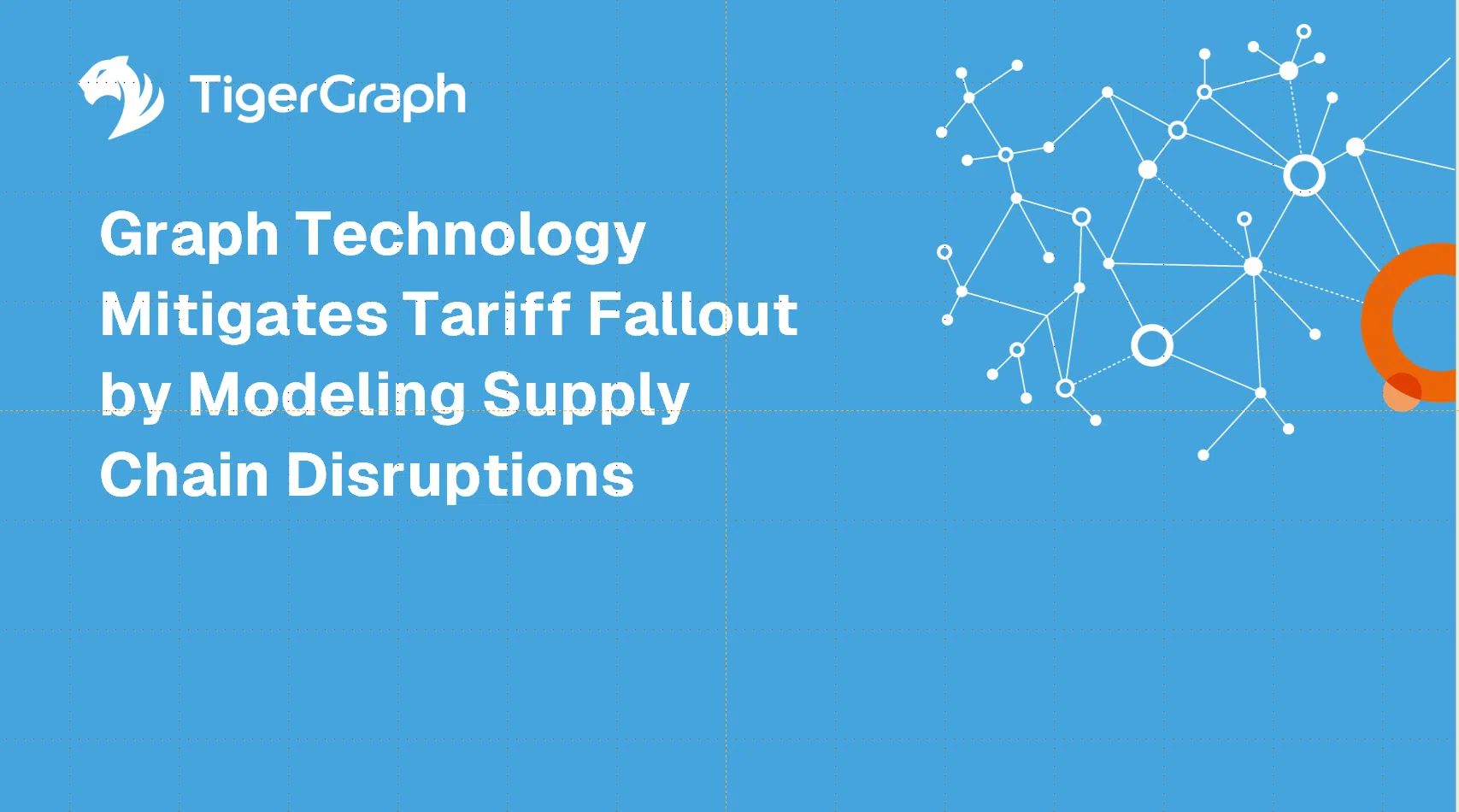 Blue graphic with TigerGraph logo. White text reads: Graph Technology Mitigates Tariff Fallout by Modeling Supply Chain Disruptions. Right side displays a network diagram, illustrating how Graph Technology connects supply chain nodes and lines.