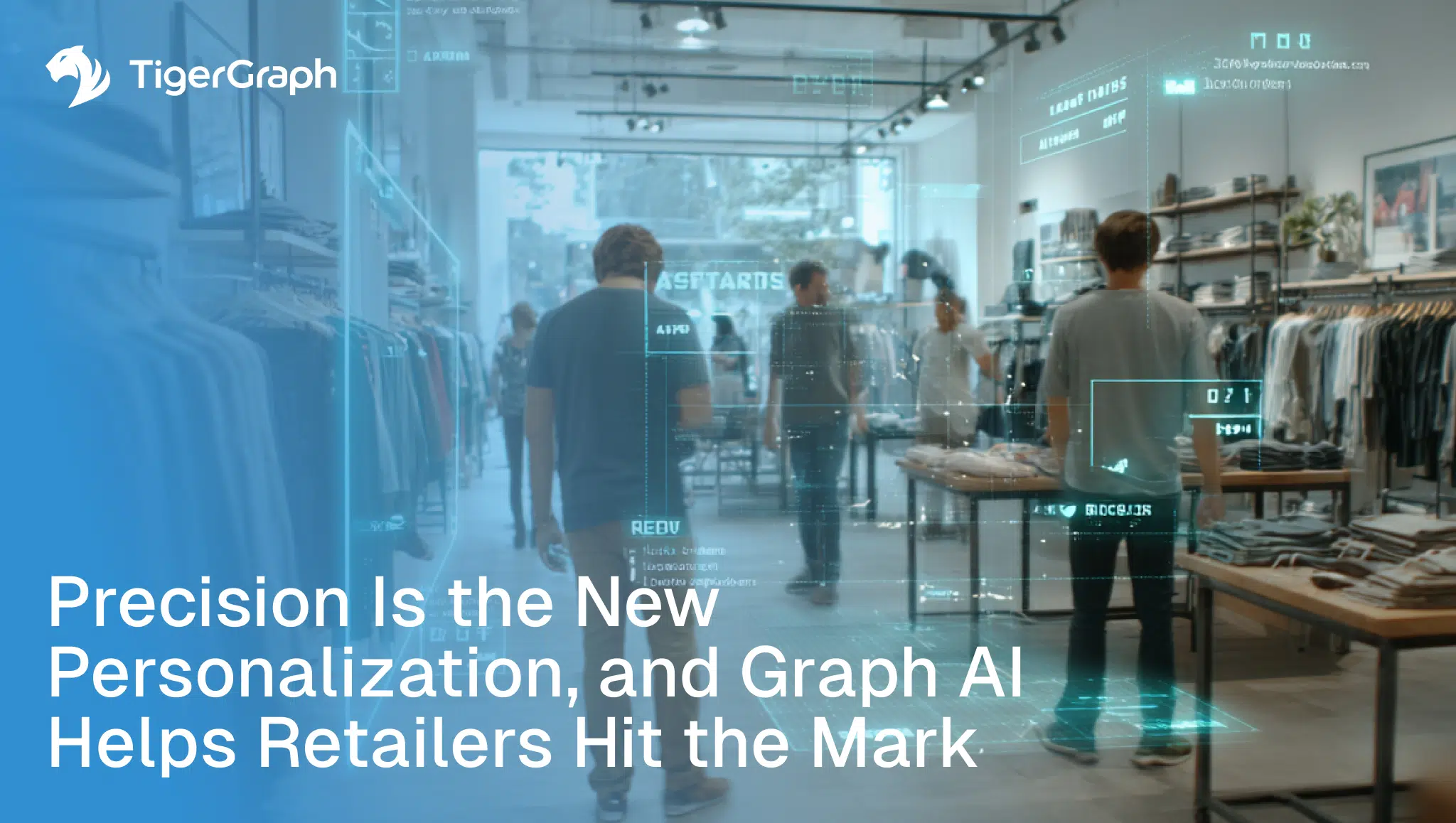 A modern clothing store with shoppers and digital data graphics overlaying the scene. The text reads, “Precision Is the New Personalization—Graph AI Helps Retailers Hit the Mark.” TigerGraph logo is in the top left corner.