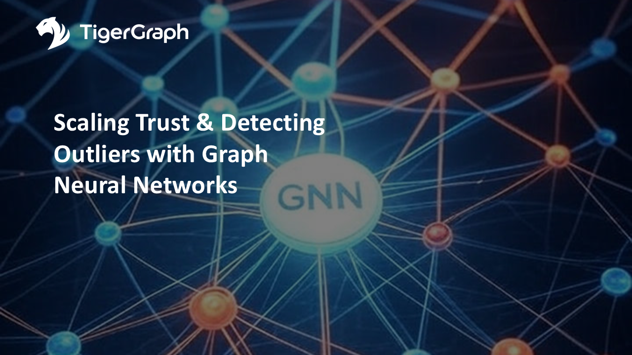 A network diagram with interconnected nodes and lines, centered on a glowing GNN circle. TigerGraphs logo appears in the top left. Text reads: Scaling Trust & Detecting Outliers with Graph Neural Networks.