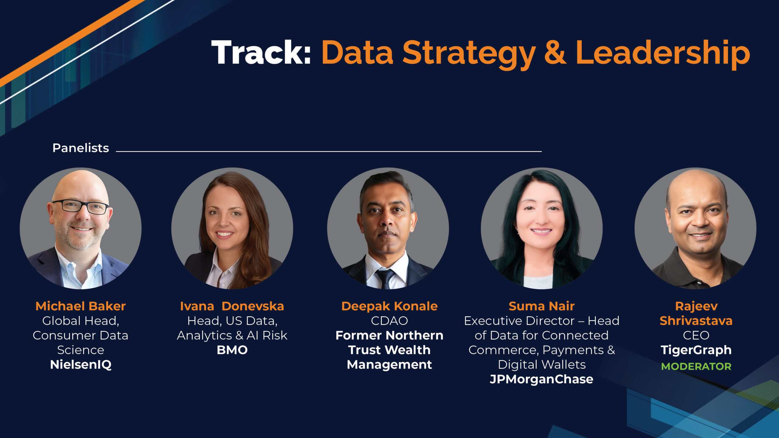 Panelists for Data Strategy & Leadership track, with photos and titles: Michael Baker (NielsenIQ), Ivana Donevska (BMO), Deepak Konale (Former Northern Trust), Suma Nair (JPMorganChase), and moderator Rajev Shrivastava (TigerGraph).