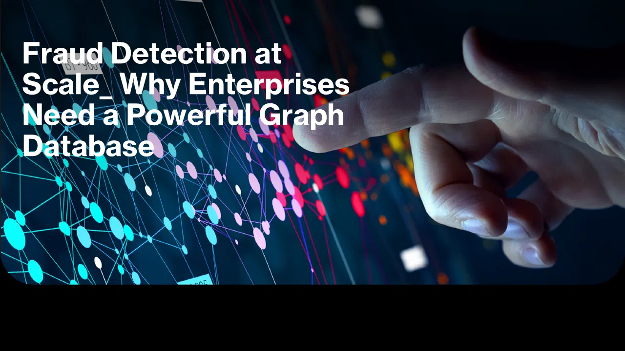Read more about the article Fraud Detection at Scale – Why Enterprises Need a Powerful Graph Database