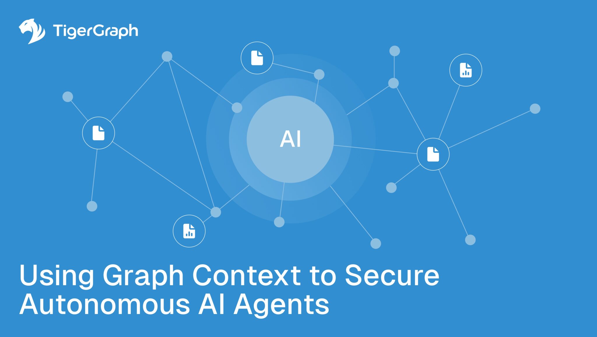 Using Graph Context to Secure Autonomous AI Agents - TigerGraph