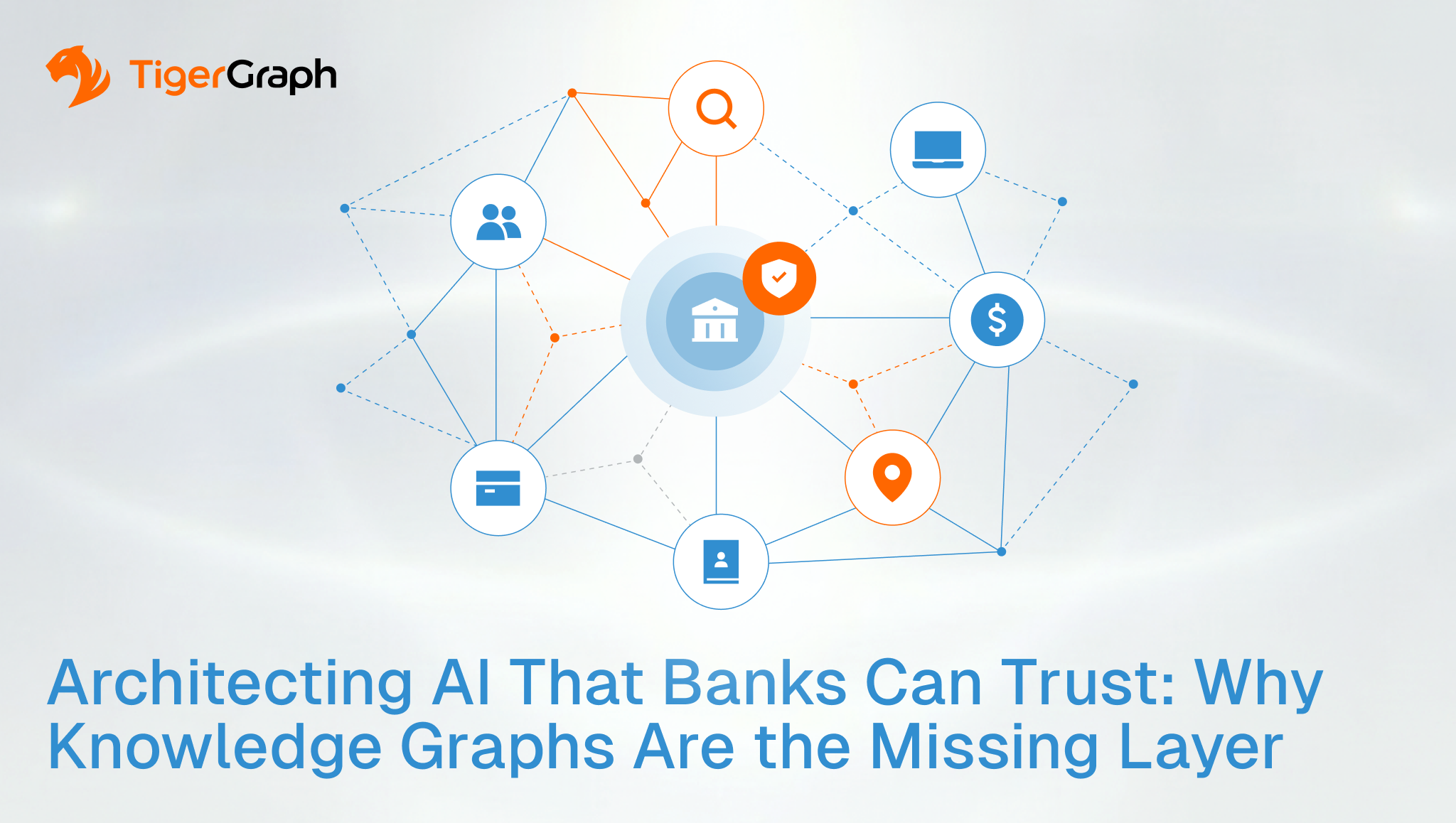 A network diagram with icons representing banking, security, users, and money, showing interconnected nodes on a light background. Text reads: Architecting AI That Banks Can Trust: Why Knowledge Graphs Are the Missing Layer. TigerGraph logo is in the top left.