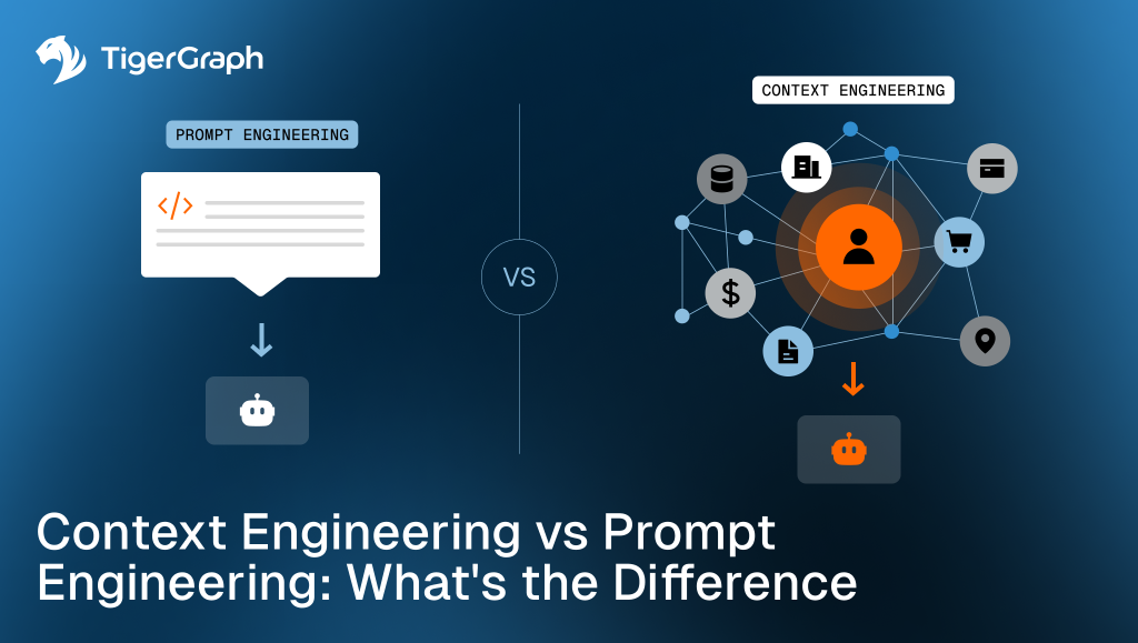 Context Engineering vs Prompt Engineering | TigerGraph