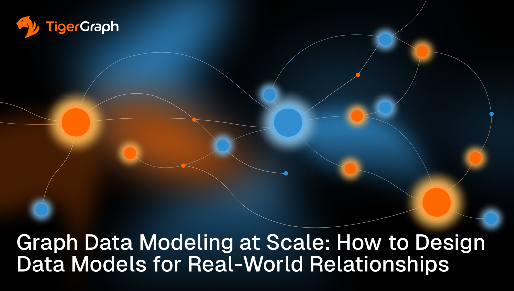 Graph Data Modeling at Scale: Enterprise Guide | TigerGraph